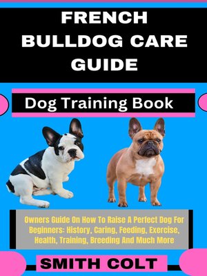 cover image of FRENCH BULLDOG CARE GUIDE  Dog Training Book